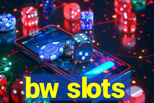 bw slots